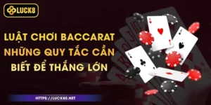 Luật Chơi Baccarat - Những Quy Tắc Cần Biết Để Thắng Lớn
